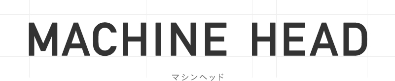 MACHINE HEAD マシンヘッド
